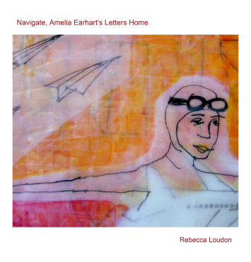 Navigate, Amelia Earhart's Letters Home Rebecca Loudon